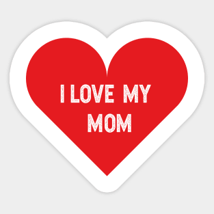 I love my mom Sticker